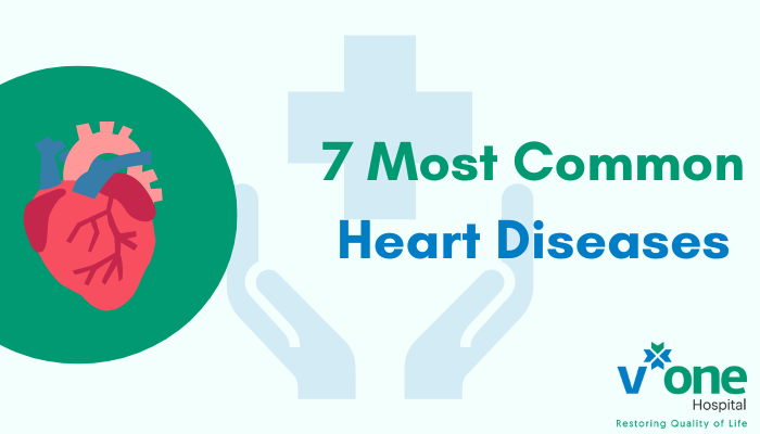 common heart diseases-treatment and symptoms by V-One Hospital