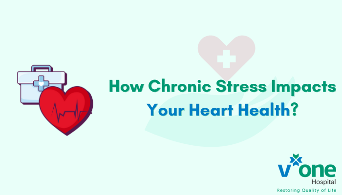 How Chronic Stress Impacts Your Heart Health by top heart specialist in Indore