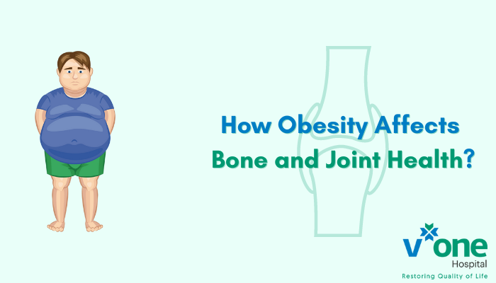 How Obesity Affects Bone and Joint Health by V One Hospital Indore