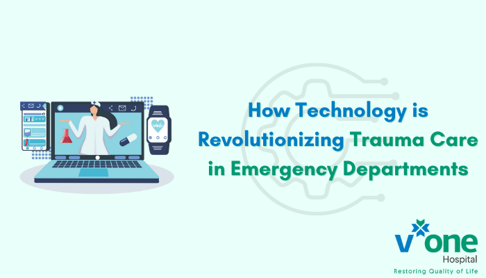 How Technology is Revolutionizing Trauma Care in Emergency Departments by V One Hospital, Indore