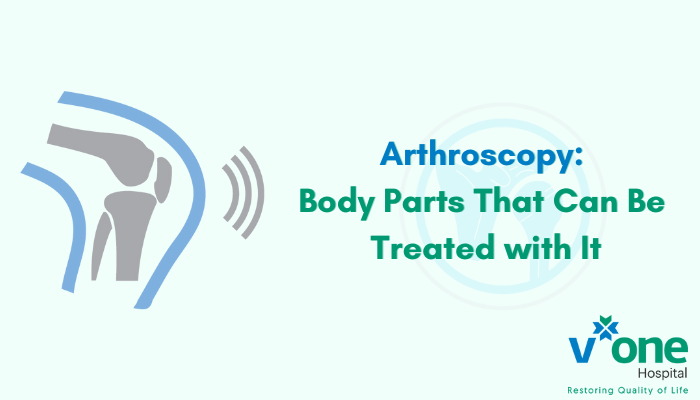 Arthroscopy: Body Parts That Can Be Treated with It by Best Arthroscopy Surgeon in Indore