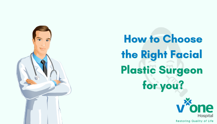 How to choose the right facial plastic surgeon in indore for you