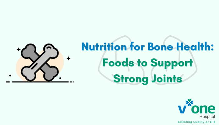 Nutrition for Bone Health - Food for Strong Joints by Best Orthopedic Surgeon in Indore