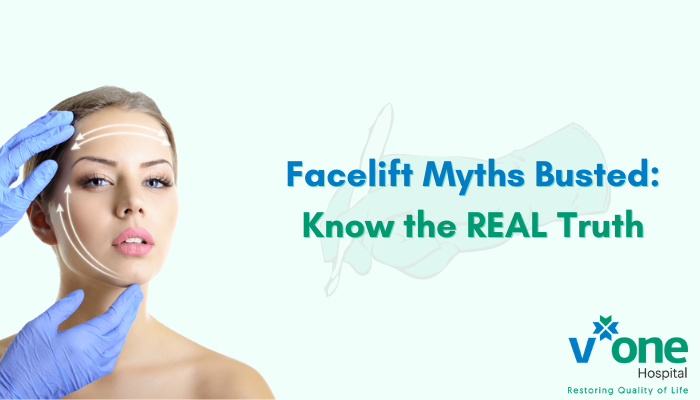 Facelift Myths Busted by Plastic Surgeon in Indore