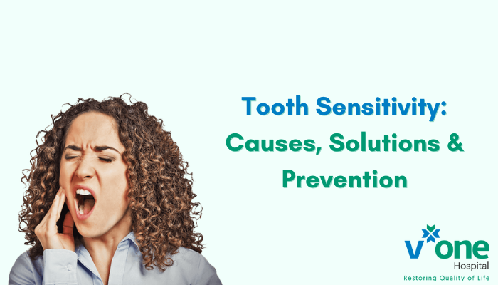 Tooth Sensitivity - Causes, Solutions & Prevention
