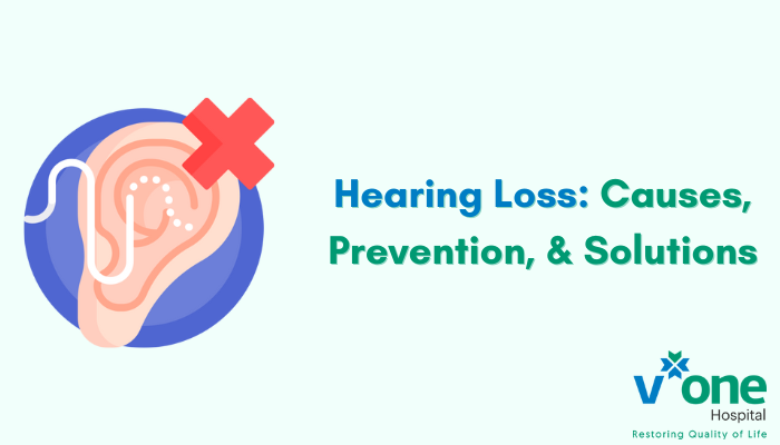 Hearing Loss - Causes, solutions & preventions by ENT surgeon in Indore